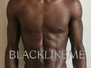 BLACKLIKEME