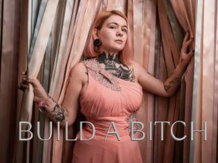 BUILD_A_BITCH