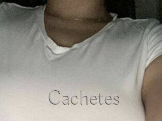 Cachetes