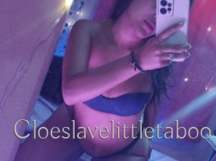 Cloeslavelittletaboo