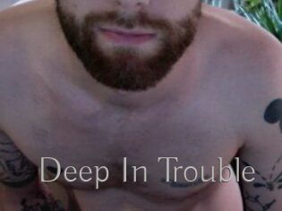 Deep_In_Trouble
