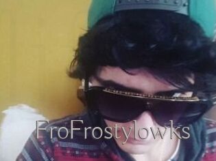 FroFrostylowks