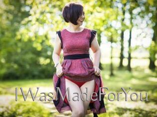 IWasMadeForYou