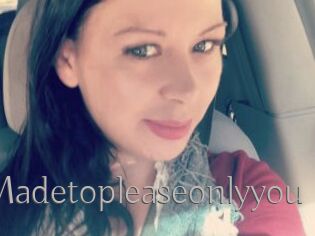 Madetopleaseonlyyou