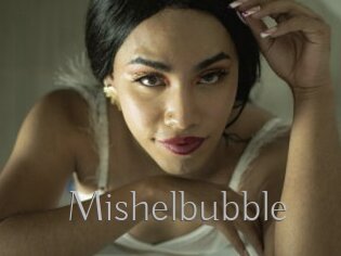 Mishelbubble
