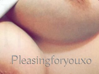 Pleasingforyouxo