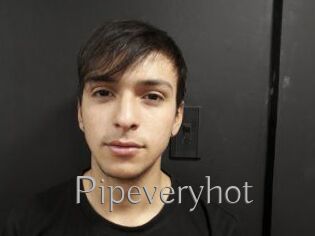 Pipeveryhot