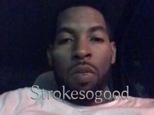 Strokesogood
