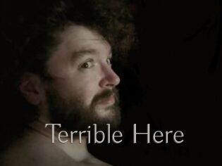 Terrible_Here