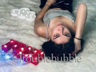 Troublebubble