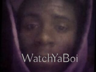 WatchYaBoi