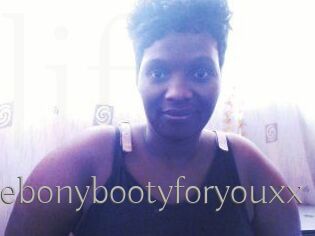 Xxebonybootyforyouxx
