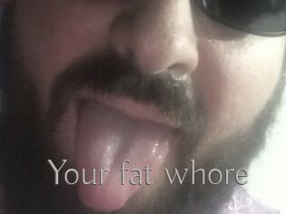 Your_fat_whore