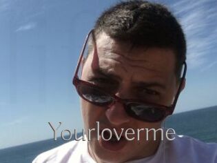 Yourloverme